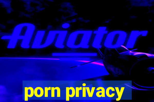 porn privacy